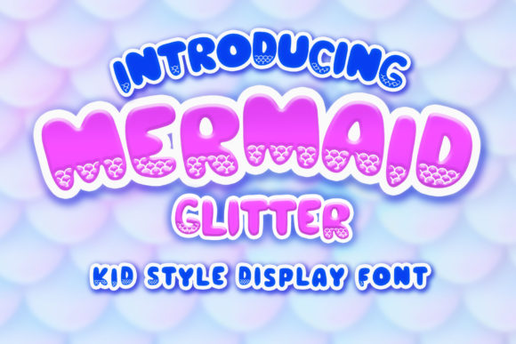 Mermaid Glitter: A Cute Display Font for Blogs and Editorial Layouts